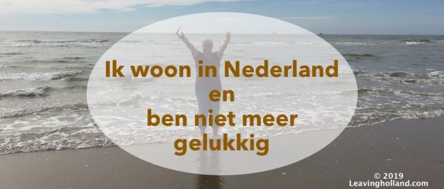 Ik woon in Nederland en ben niet gelukkig | Leaving Holland