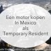 motor kopen, Mexico, registratie, kentekenplaten, temporary resident