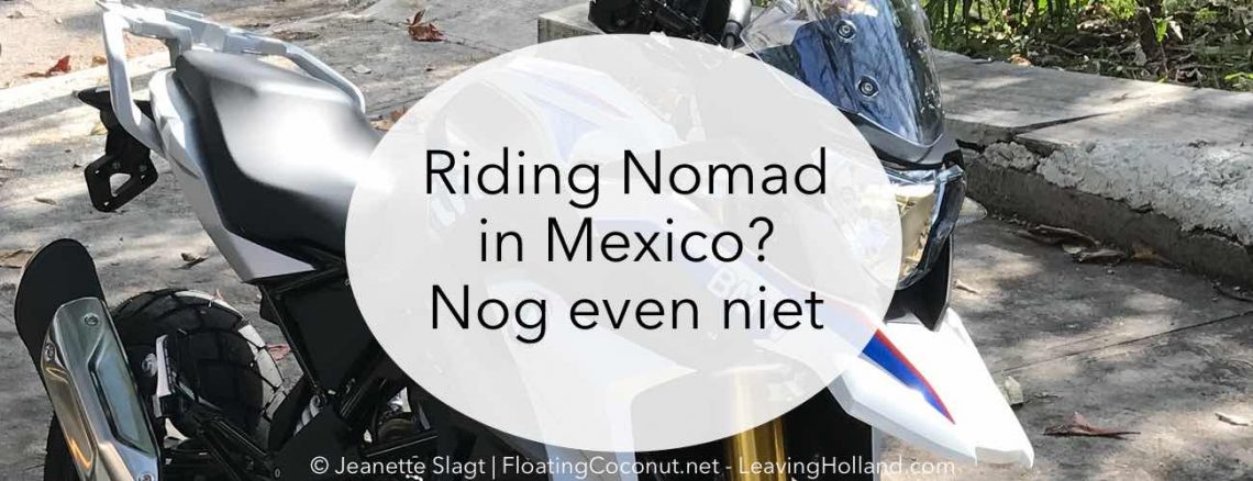 riding nomad, wonen in Mexico, emigratie