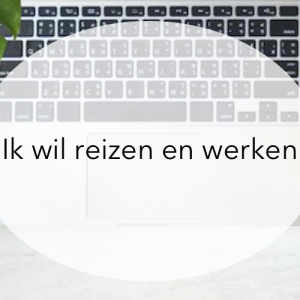 reizen en werken, digitale nomade, freelancer