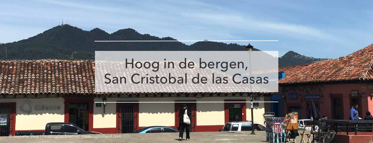 San Cristobal de las Casas, Chiapas | Leaving Holland