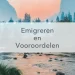 rivier door bergketen met avondlucht, in het midden de tekst: Emigratie en vooroordelen