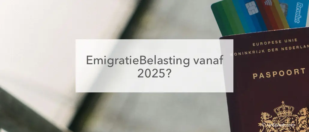 Nederlands paspoort en de tekst: EmigratieBelasting vanaf 2025