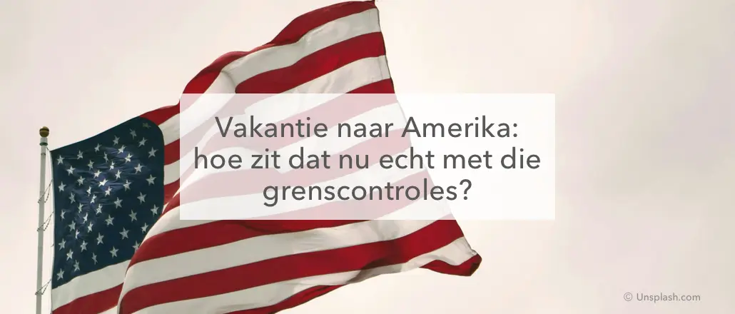 Union Jack, vakantie VS, hoe zit dat met die grenscontroles