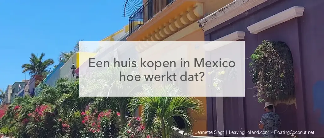 rijtje mexicaanse huizen, een huis kopen in Mexico hoe werkt dat?