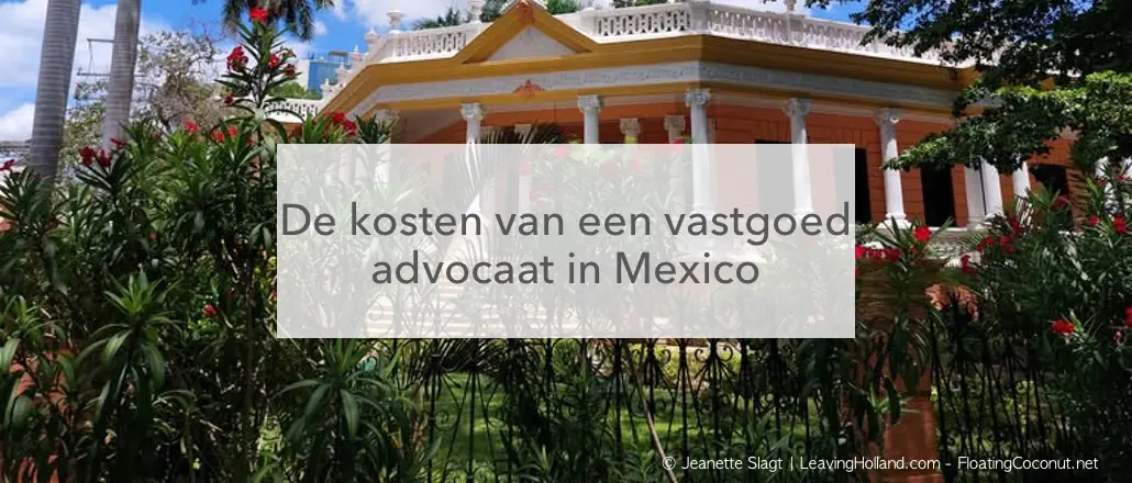 huis Merida yucatan, vastgoed advocaat mexico kosten