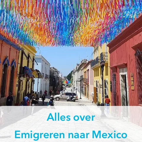 straatje mexico alle info over emigratie Mexico
