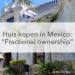 huis Mexico fractioneel eigendom