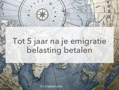 wereldbol, tot 5 jaar na emigratie belasting betalen