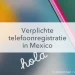 mobiele telefoon, je telefoonnummer verplicht registreren in Mexico