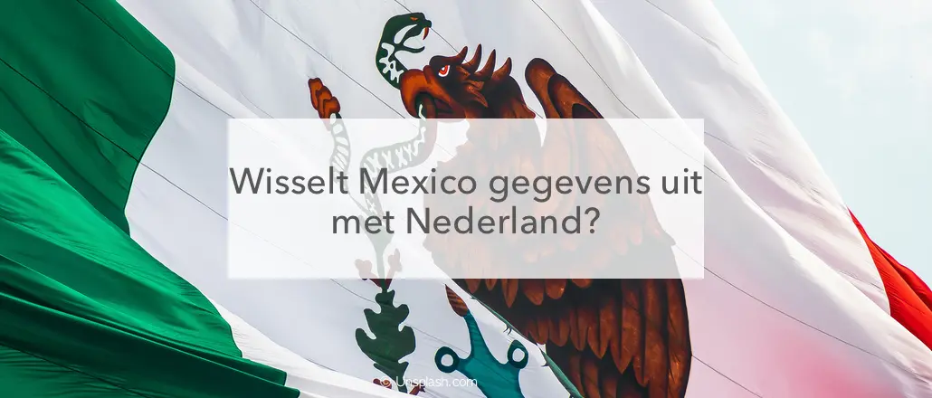 Mexicaanse vlag, gegevensuitwisseling tussen Mexico en Nederland