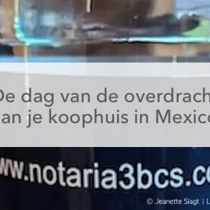 waterflesje notaris Mexico, dag van overdracht koophuis Mexico