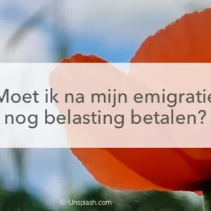 klaproos, moet ik nog belasting betalen na mijn emigratie