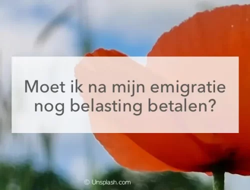 klaproos, moet ik nog belasting betalen na mijn emigratie