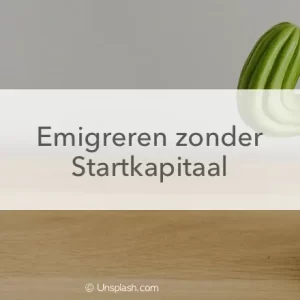 cactus spaarpot, emigreren zonder startkapitaal