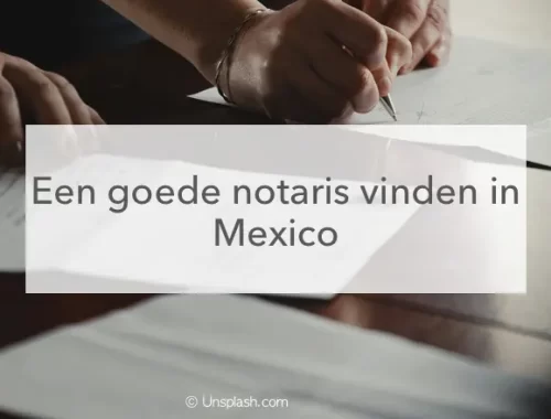 Notaris akte, goede notaris vinden in Mexico